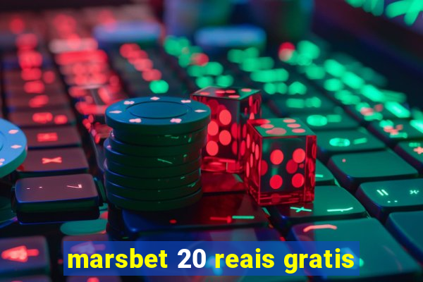 marsbet 20 reais gratis